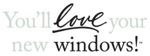 You'll Love Your New Windows!