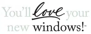 You'll Love Your New Windows!